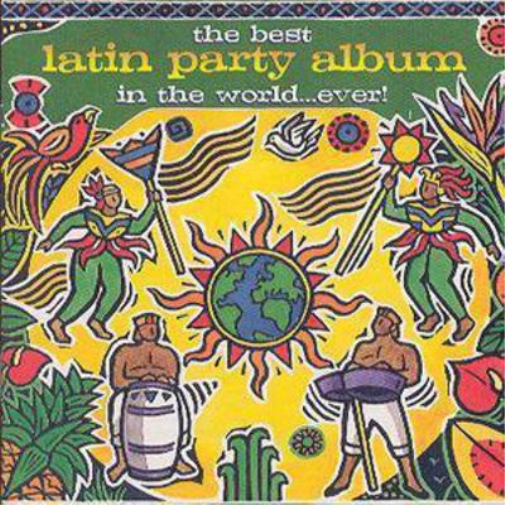 The Best Latin Party Album in the World...Ever!