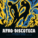 Afro Discoteca (Reworked and Reloved)