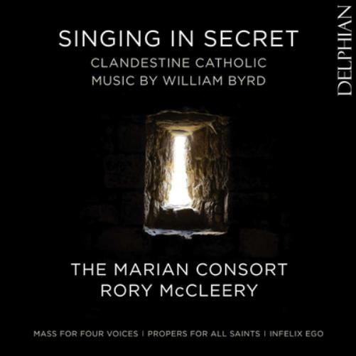 Singing in Secret: Clandestine Catholic Music By William Byrd