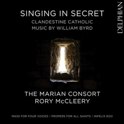 Singing in Secret: Clandestine Catholic Music By William Byrd