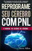 PNL - Reprograme seu cérebro com PNL - Programação Neurolinguística - O manual do usuário do Cérebro