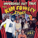 Impossible But True - The Kim Fowley Story