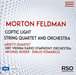 Morton Feldman: Coptic Light/String Quartet and Orchestra
