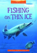 Fishing on Thin Ice