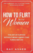How to Flirt with Women