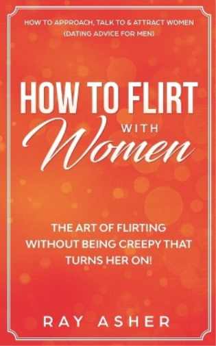 How to Flirt with Women