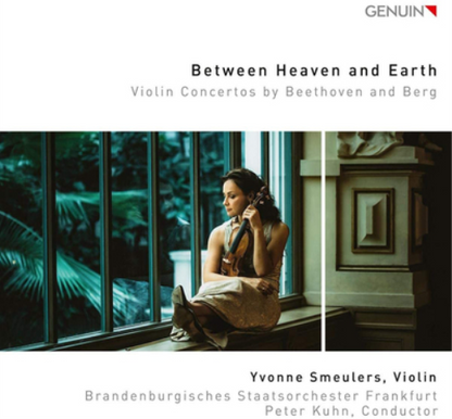 Between Heaven and Earth: Violin Concertos By Beethoven and Berg