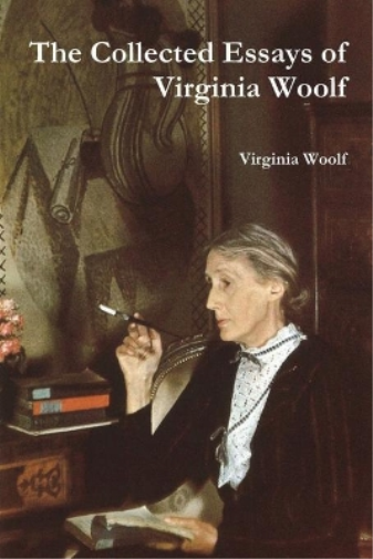 The Collected Essays of Virginia Woolf