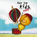 For the Kids Too!