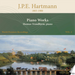 J.P.E. Hartmann: Piano Works - Volume 1