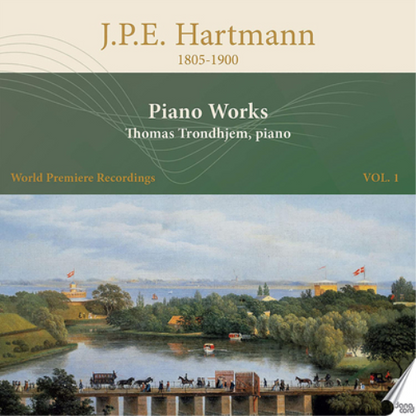 J.P.E. Hartmann: Piano Works - Volume 1