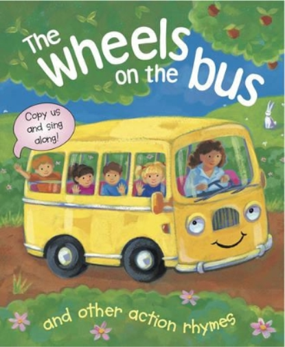 Wheels on the Bus and Other Action Rhymes: Copy Us and Sing Along!