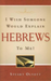 I Wish Someone Would Explain Hebrews to Me!
