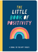 The Little Book of Positivity