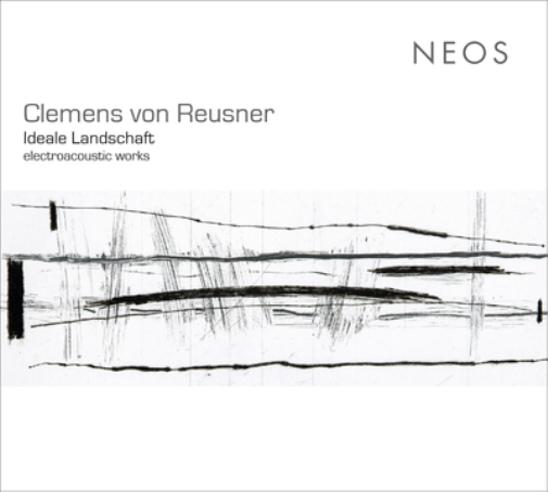 Clemens Von Reusner: Ideale Landschaft - Electroacoustic Works