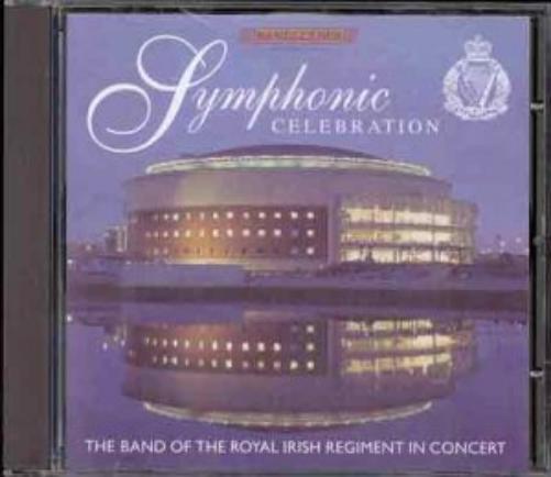 Symphonic Celebration-Band Of The Royal Irish Regi