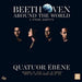 Quatuor Ébène: Beethoven Around the World - 3 String Quartets