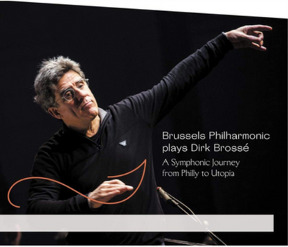 Brussels Philharmonic Plays Dirk Brossé: A Symphonic Journey from Philly to Utopia