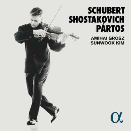 Amihai Grosz/Sunwook Kim: Schubert/Shostakovich/Pártos