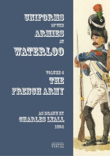 Uniforms of the Armies engaged at Waterloo