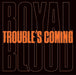 Trouble's Coming