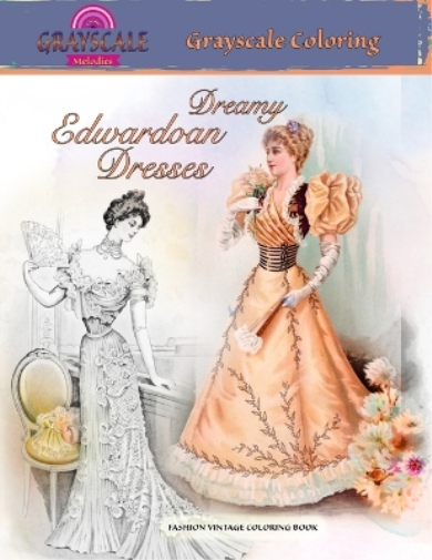 Dreamy Edwardian Dresses Fashion Vintage Coloring Book