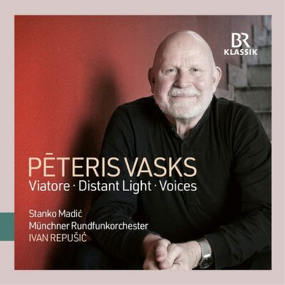 Peteris Vasks: Viatore/Distant Light/Voices