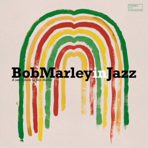 Bob Marley in Jazz: A Jazz Tribute to Bob Marley