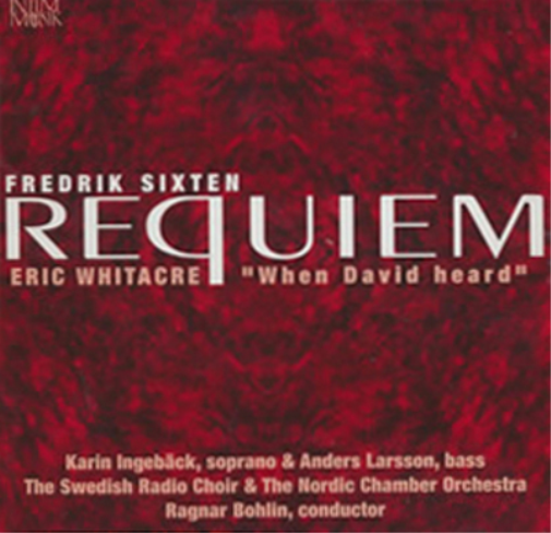 Fredrik Sixten: Requiem/Eric Whitacre: When David Heard