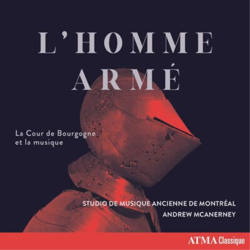 L'Homme Armé: La Cour De Bourgogne Et La Musique
