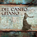 Del Canto Gitano: Music of Ancient Andalusia