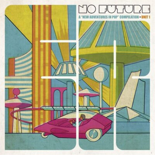 No Future: A 'New Adventure in Pop' Compilation - Unit 1