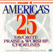 America`s 25 favourite praise & worship choruses - volume 4