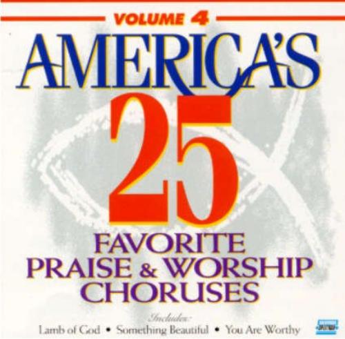 America`s 25 favourite praise & worship choruses - volume 4