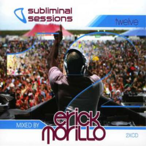 Subliminal Sessions: Mixed By Erick Morillo - Volume 12