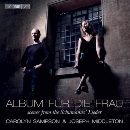 Carolyn Sampson/Joseph Middleton: Album Für Die Frau: Scenes from the Schumann's Lieder