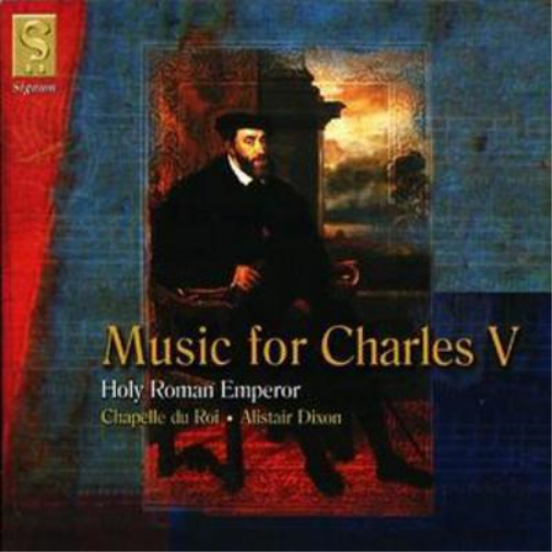Music for Charles V (Dixon, Chapelle Du Roi)