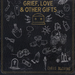 Grief, Love and Other Gifts