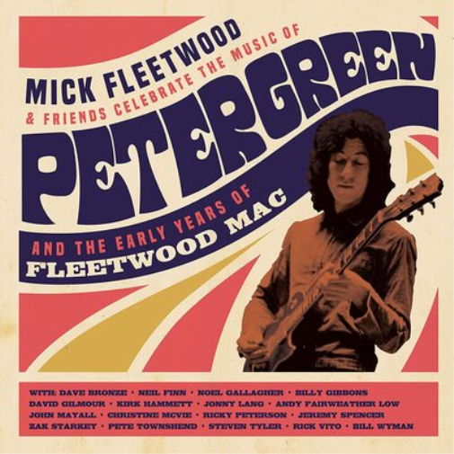 Mick Fleetwood & Friends Celebrate the Music of Peter Green: And the Early Years of Fleetwood Mac