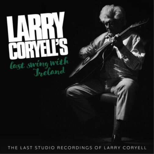 Last Swing With Ireland: The Last Studio Recordings of Larry Coryell