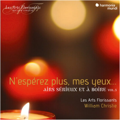 N'espérez Plus, Mes Yeux... Airs Sérieux Et À Boire - Volume 3