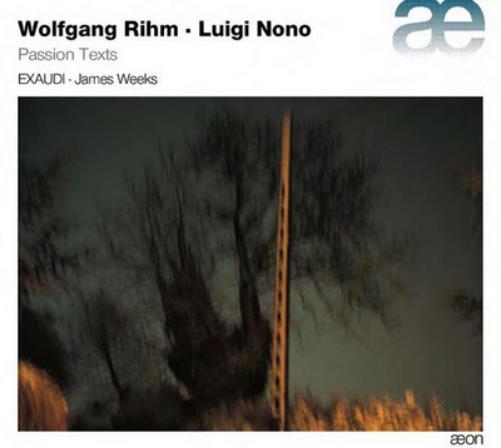 Wolfgang Rihm/Luigi Nono: Passion Texts