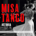 Astoria: Misa Tango