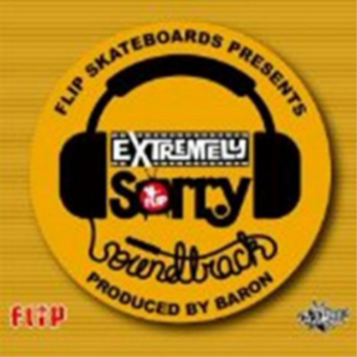 Flip Skateboards Presents: Extremely Sorry Soundtrack