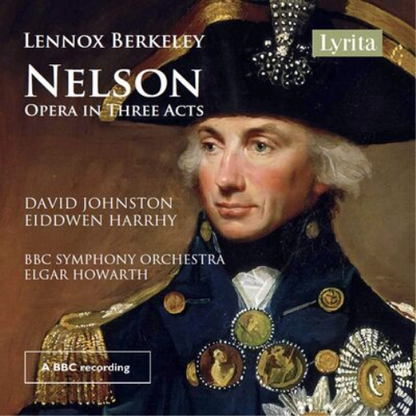 Lennox Berkeley: Nelson: Opera in Three Acts