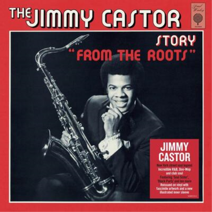 The Jimmy Castor Story 'From the Roots'