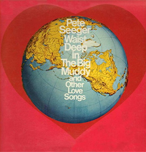 Waist Deep in the Big Muddy and Other Love Songs
