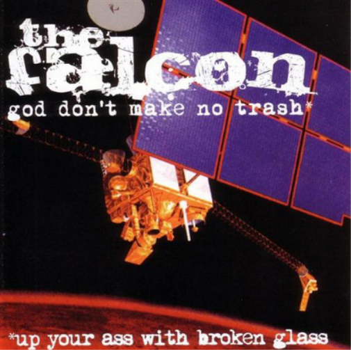 God Dont Make No Trash... Up Your Ass Broken Glass