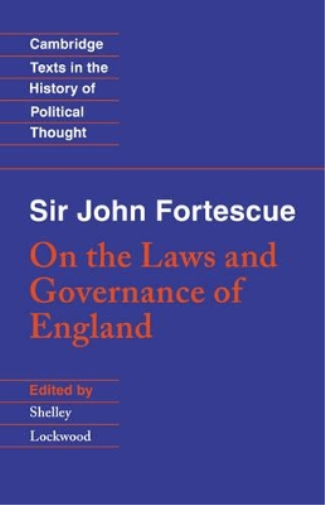 Sir John Fortescue: On the Laws and Governance of England