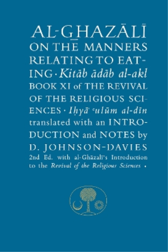 Al-Ghazali on the Manners Relating to Eating